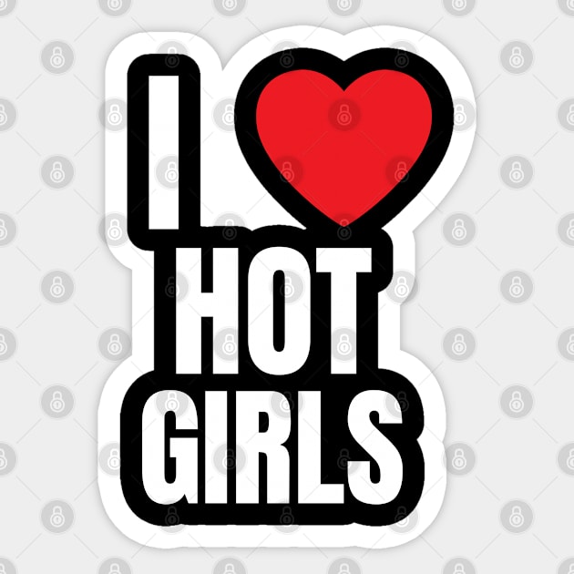 I Love Hot Girls I Heart Hot Girls Sticker by BobaPenguin